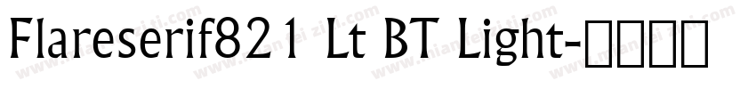 Flareserif821 Lt BT Light字体转换